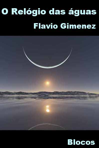 O Relgio das guas - Flavio Gimenez - Prosa/Contos - Blocos Online